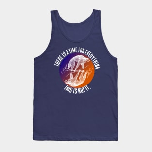 There is a Time for Everything - Funny Sloths Tank Top